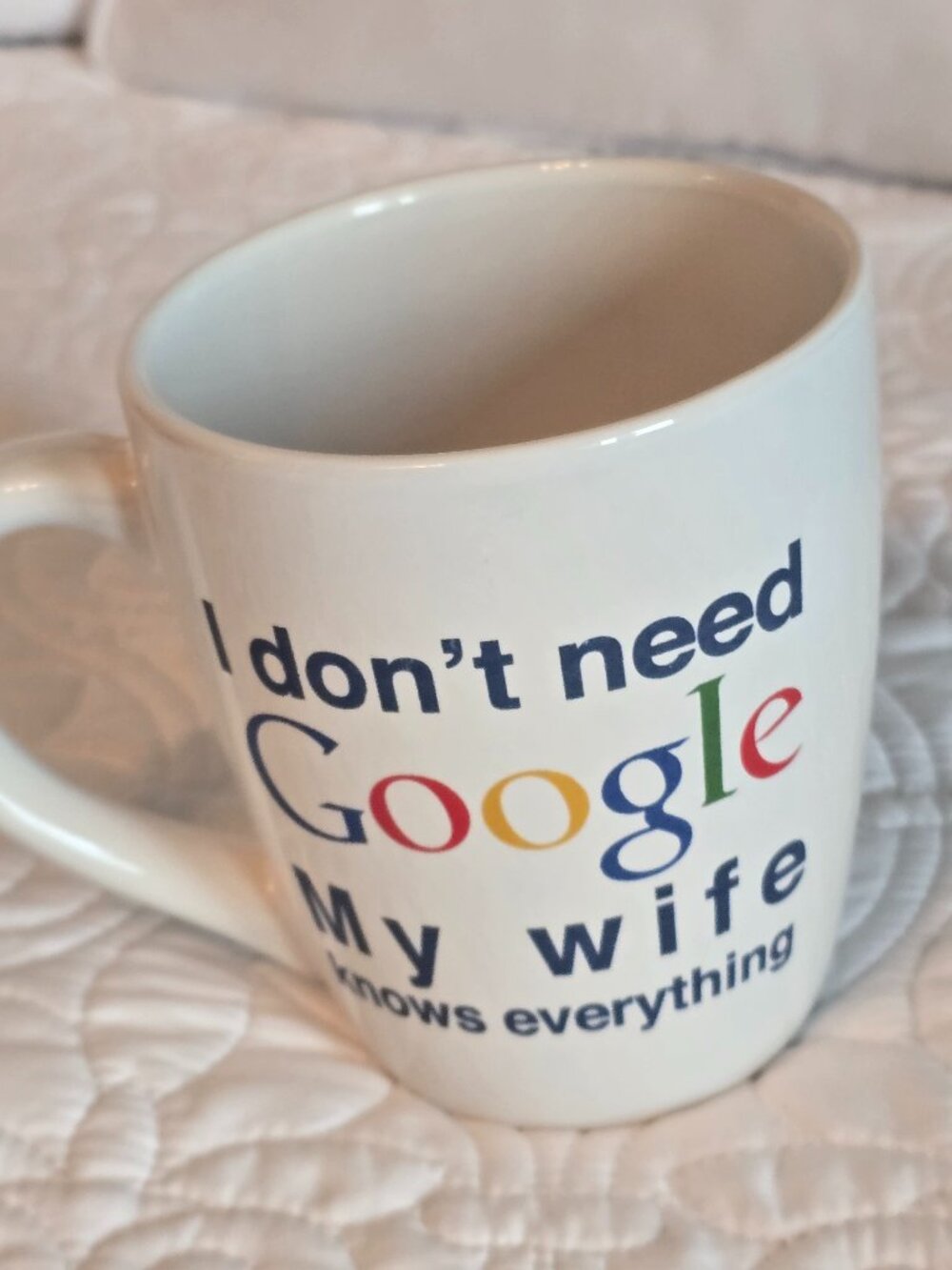 Large Humor Coffee Mug “I Don’t Need Google My Wife Knows Everything”